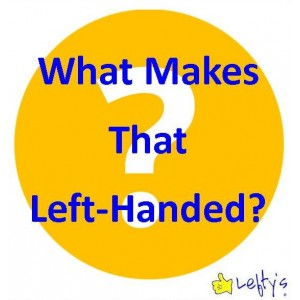 What Makes It Left-handed?